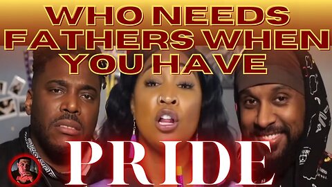 Who needs fathers when you have pride