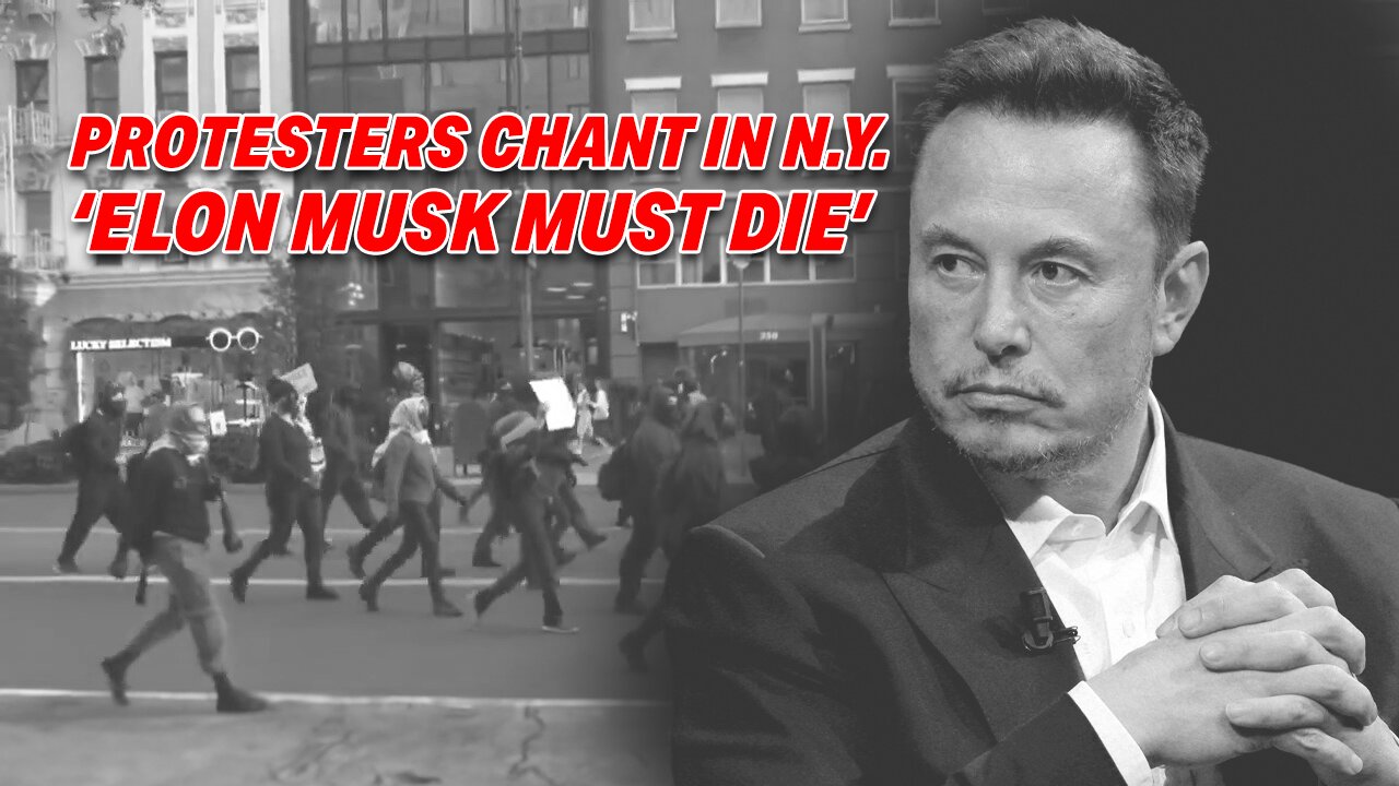 VIOLENCE ERUPTS IN NEW YORK AS PROTESTERS CHANT 'ELON MUSK MUST DIE'