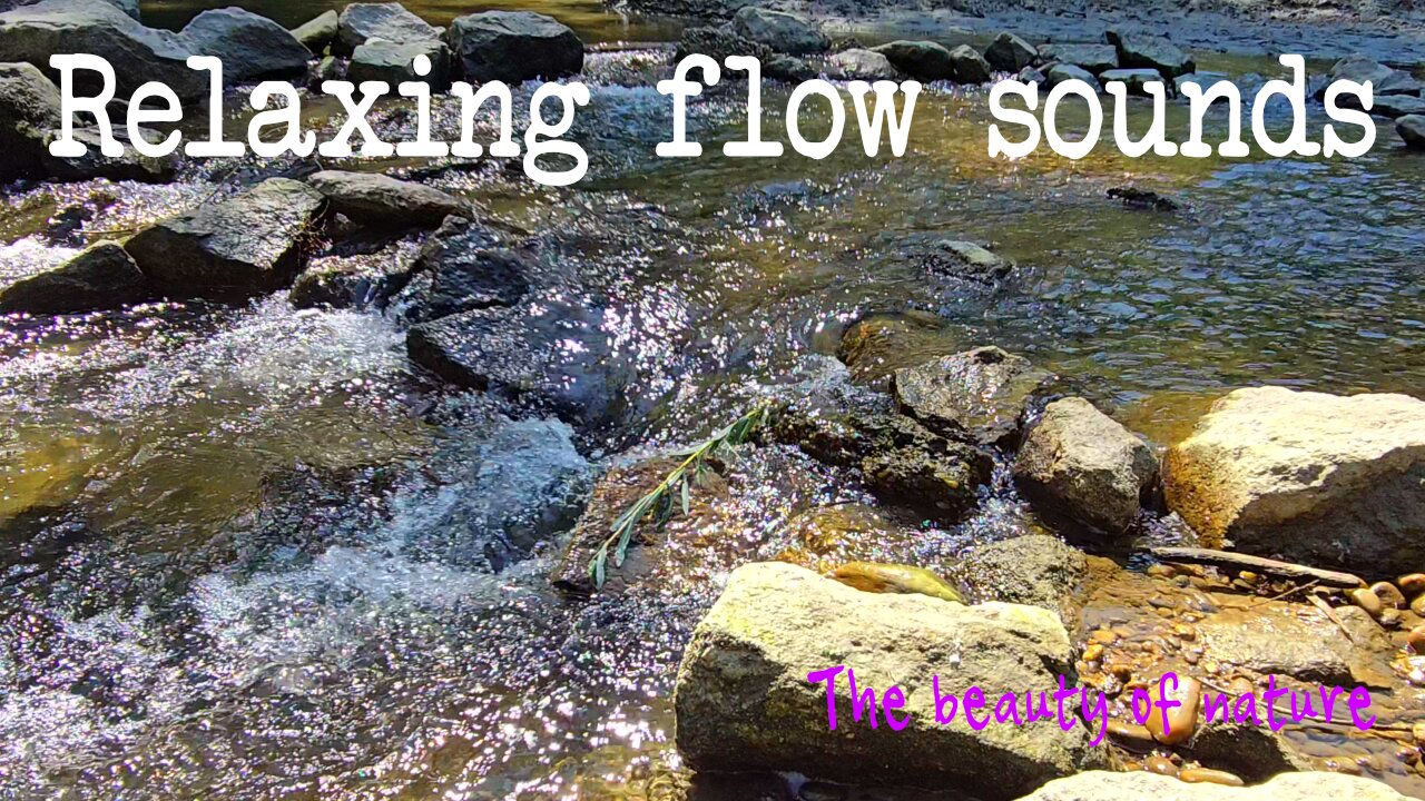 Relaxing flowing sounds / A beautiful river in nature.