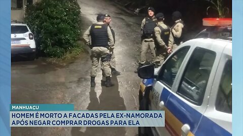 Manhuaçu: Homem é Morto a Facadas pela ex-namorada após Negar Comprar Drogas para ela.