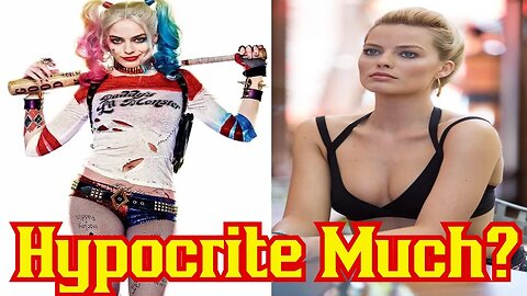 Margot Robbie PROVES She's A Total Hypocrite!