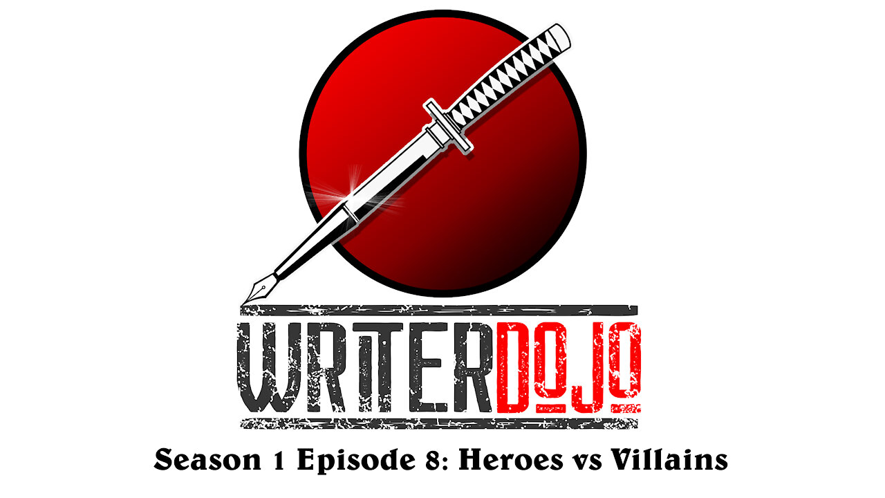 WriterDojo S1 Ep8: Heroes vs Villains