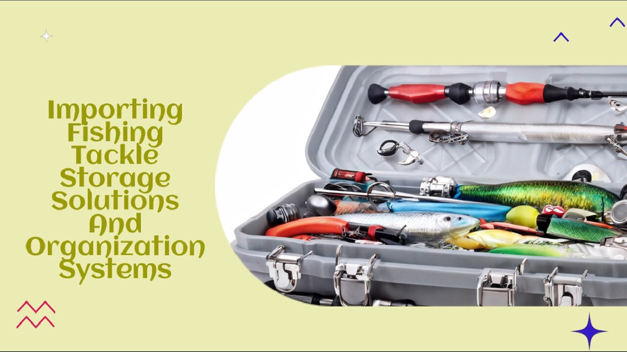 Maximizing Your Fishing Tackle Storage: Expert Tips for Importers