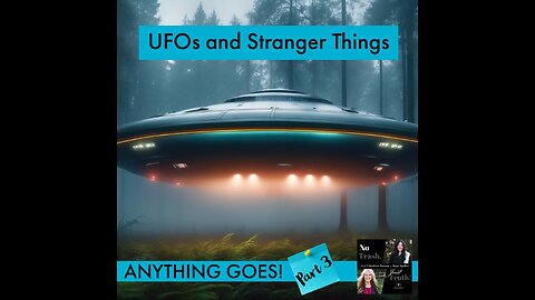 Don't Miss Monday's Episode - "UFOs and Stranger Things!"