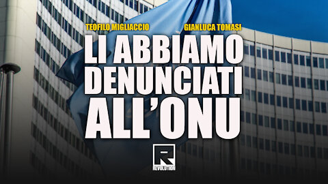 LI ABBIAMO DENUNCIATI ALL'ONU!