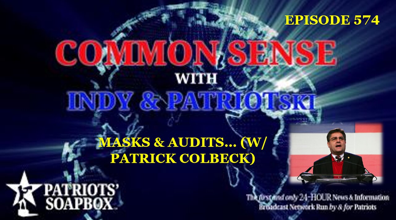 Episode 574 – Masks & Audits ... (w/ Patrick Colbeck)