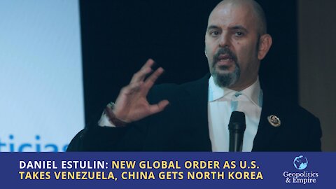 Daniel Estulin: New Global Order as U.S. Takes Venezuela, China Gets North Korea