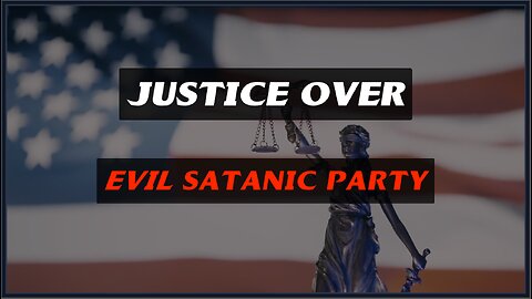 Justice Over the Evil Satanic Party