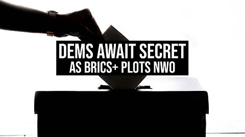 Dems Await Secret Bombshell as BRICS+ Plots NWO