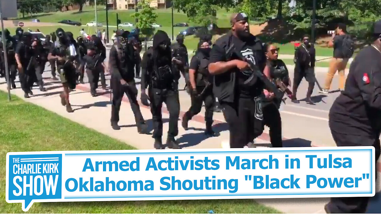 Armed Activists March in Tulsa Oklahoma Shouting "Black Power"