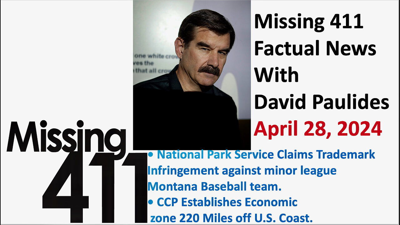 Missing 411 Factual News with David Paulides April 28, 2024