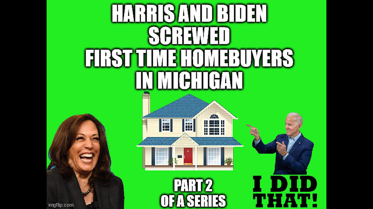 Harris and Biden Economics Screwed First Time Homebuyers