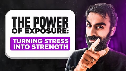 The Power Of Exposure: Turning Stress Into Strength