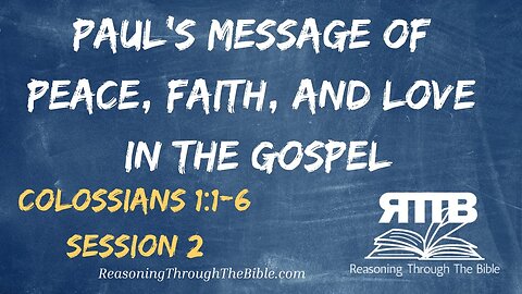 Paul's Message of Peace, Faith, and Love in the Gospel || Colossians 1:1-6 || Session 2