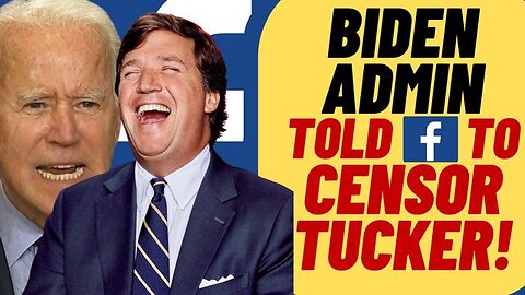 TUCKER CARLSON TARGETED BY BIDEN ADMIN FOR CENSORSHIP