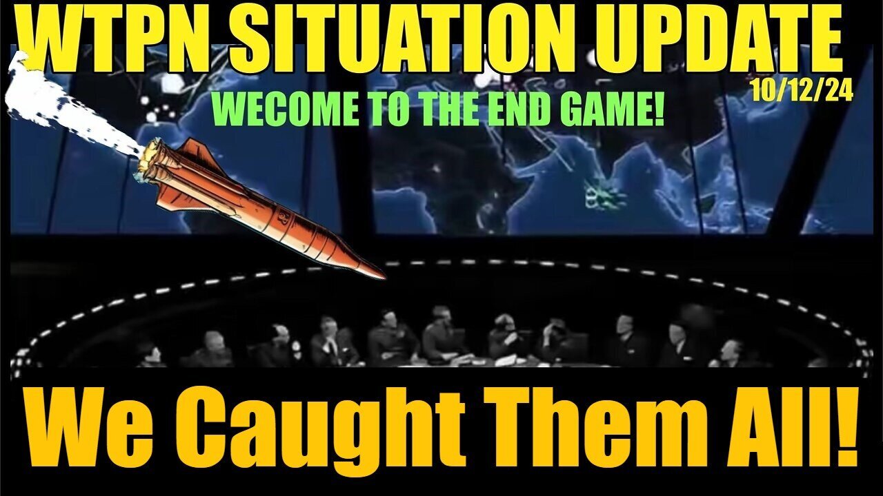 Situation Update - Welcome To The End Game - We Caught Them All - 10/13/24..