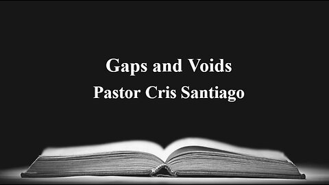 Gaps and Voids- Pastor Cris Santiago