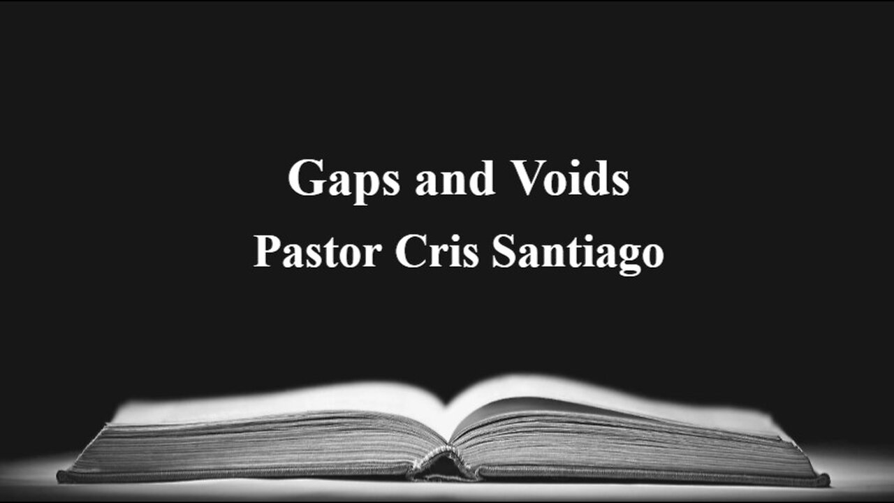 Gaps and Voids- Pastor Cris Santiago