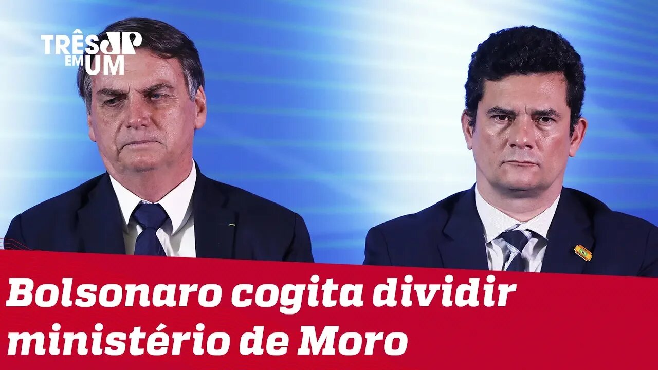 Bolsonaro estuda dividir ministério de Sergio Moro
