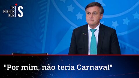 Bolsonaro diz que por ele não haveria Carnaval em 2022