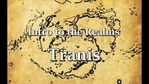 Intro to the Realms ep20 - Tranis