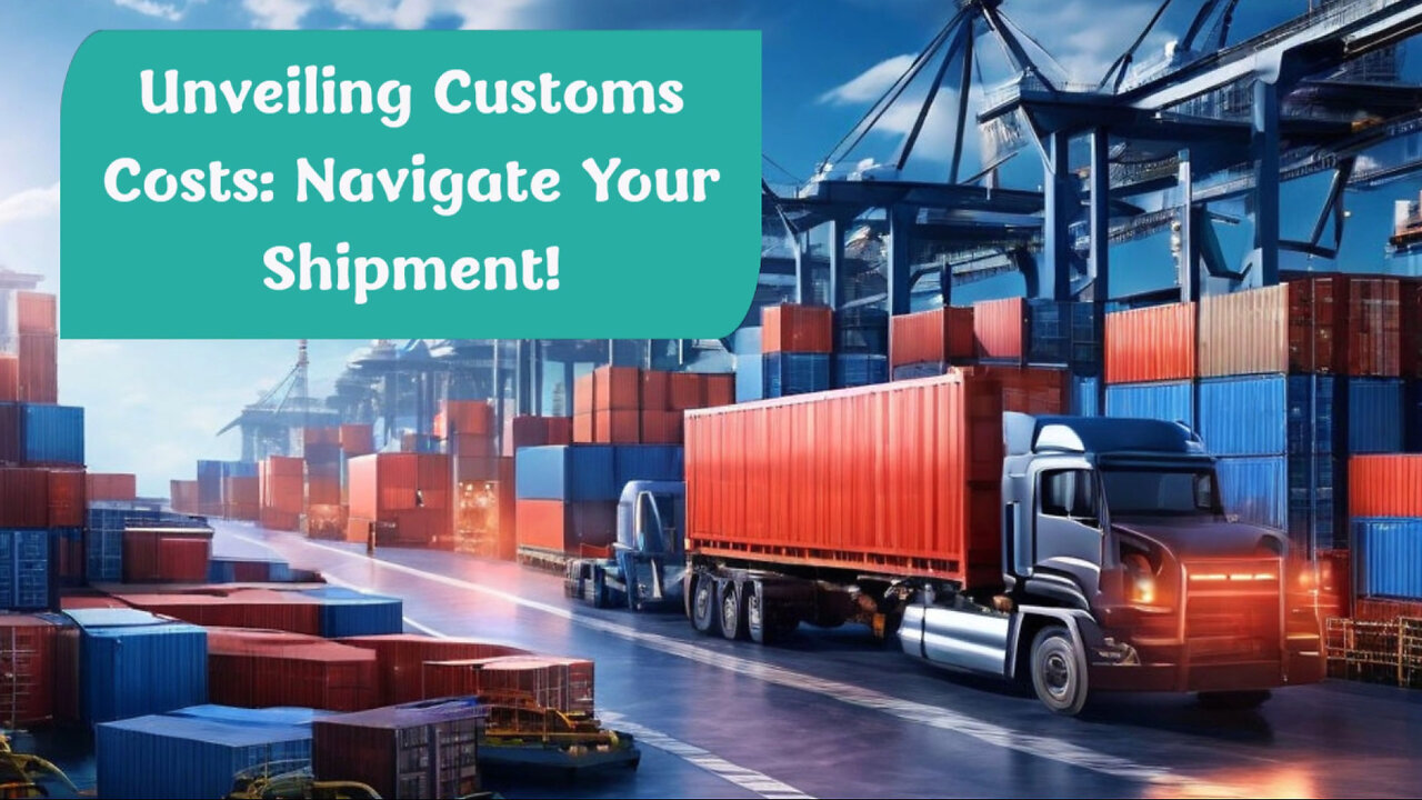 Mastering Customs Clearance: How It Impacts Your Shipment's Cost