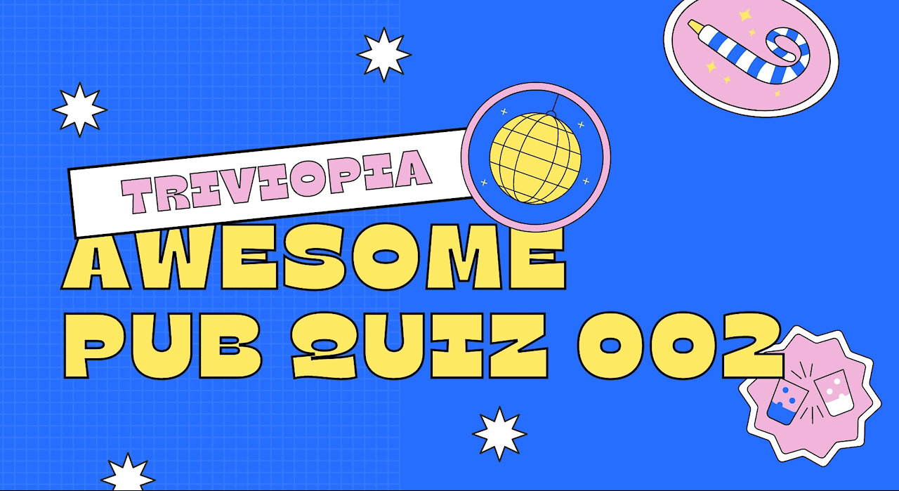 Pub Quiz 002 [General Knowledge Quiz] [Pub Quiz Questions] [Trivia Questions]