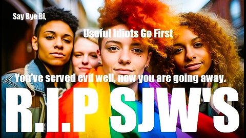 The Mass Graves Of The SJW Rainbow Warriors Are Nigh. Useful Idiots Are The First To Go Bye Bi!