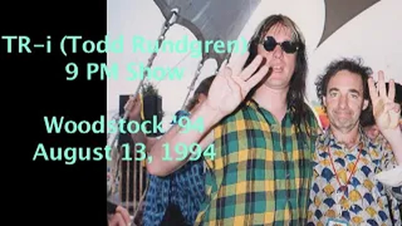 August 13, 1994 - TR-i (Todd Rundgren) 9PM Show at Woodstock '94