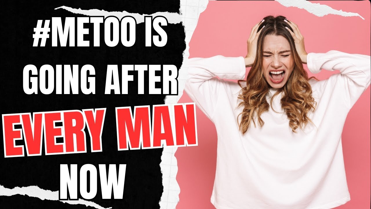 #METOO Is Going After EVERY Man Now