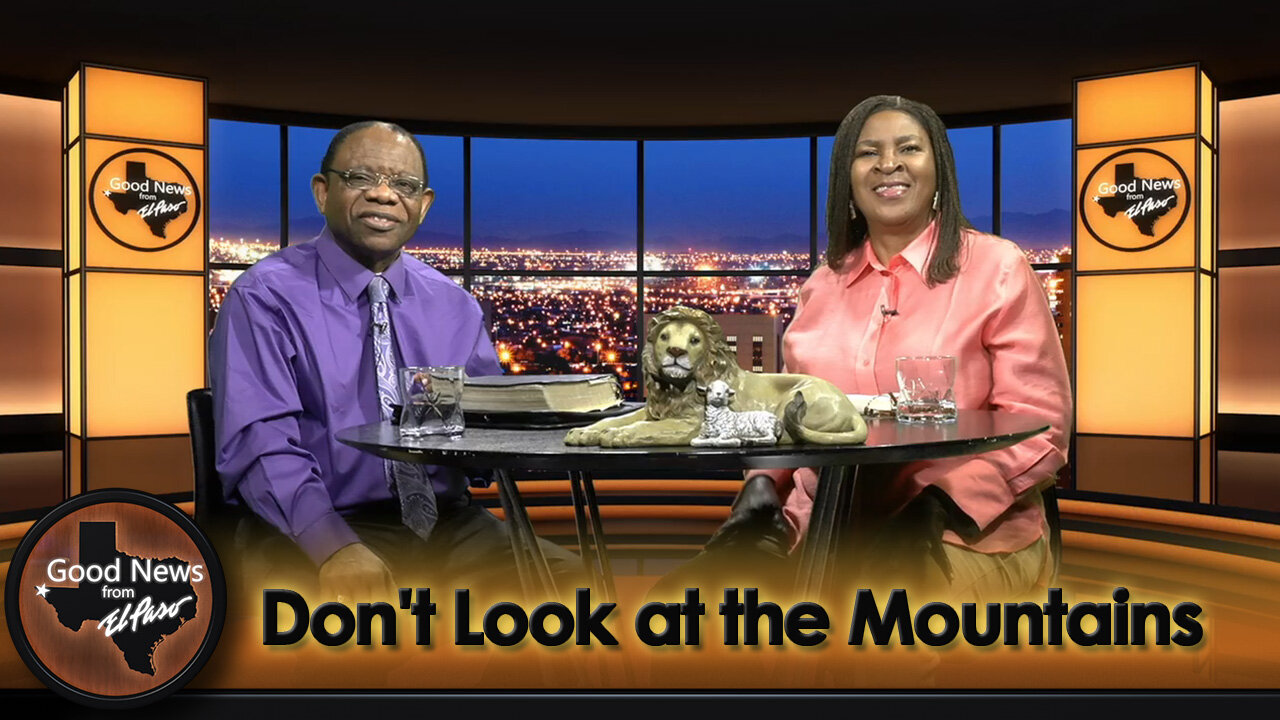 “Don't Look at the Mountains" Good News From El Paso (03-11-24)