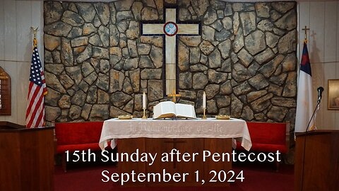 15th Sunday after Pentecost - September 1, 2024