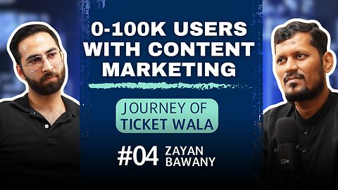 0 to 100k Users with Content Marketing | Podcast with Zayan Bawany | EP#04