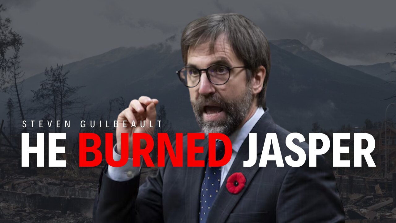 Steven Guilbeault Stopped Firetrucks From Entering Jasper