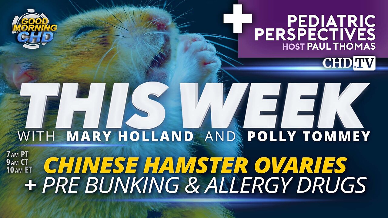 Chinese Hamster Ovaries, Pre Bunking & Allergy Drugs + Non-Toxic Kids