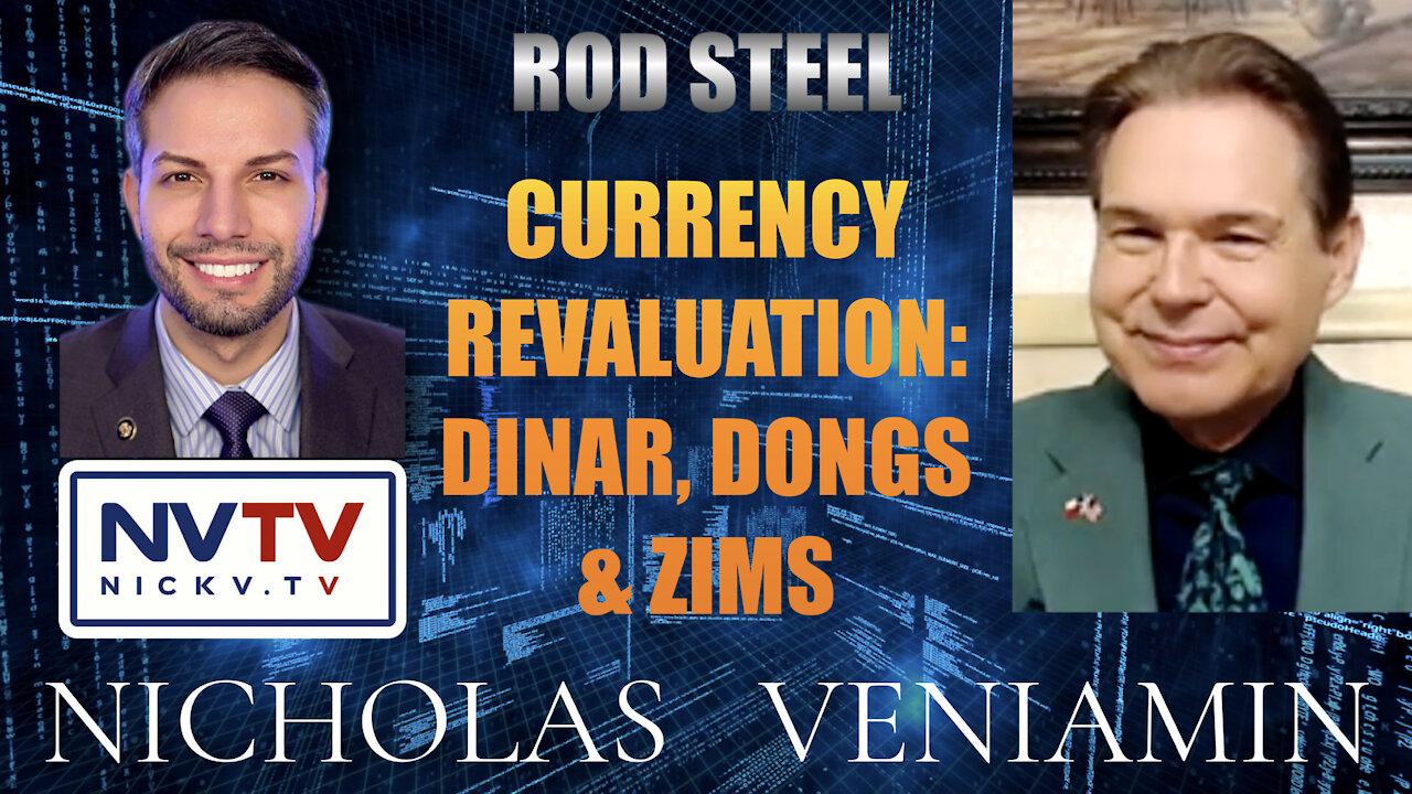 Rod Steel Discusses Currency Revaluation, Dinar, Dongs & Zims with Nicholas Veniamin