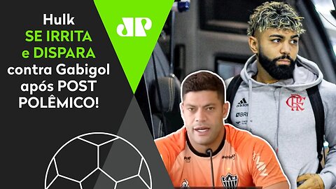 DEU NO MEIO! Hulk REBATE Gabigol e DISPARA contra o atacante do Flamengo após POST POLÊMICO!