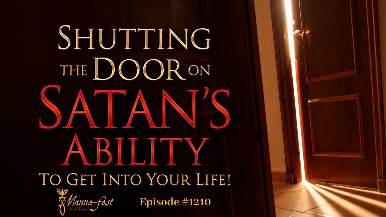 Shutting the Door on Satan's Ability to Get Into Your Life | Episode #1210 | Perry Stone