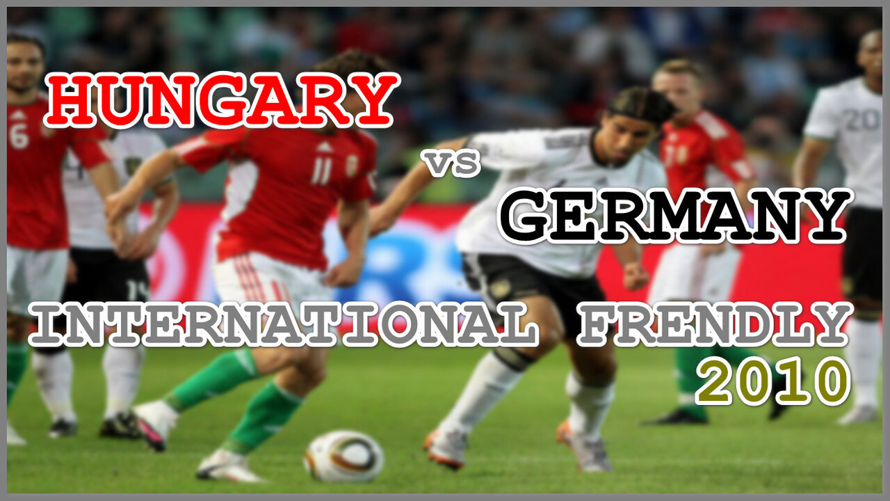 Hungary vs Germany (International Frendly 2010)