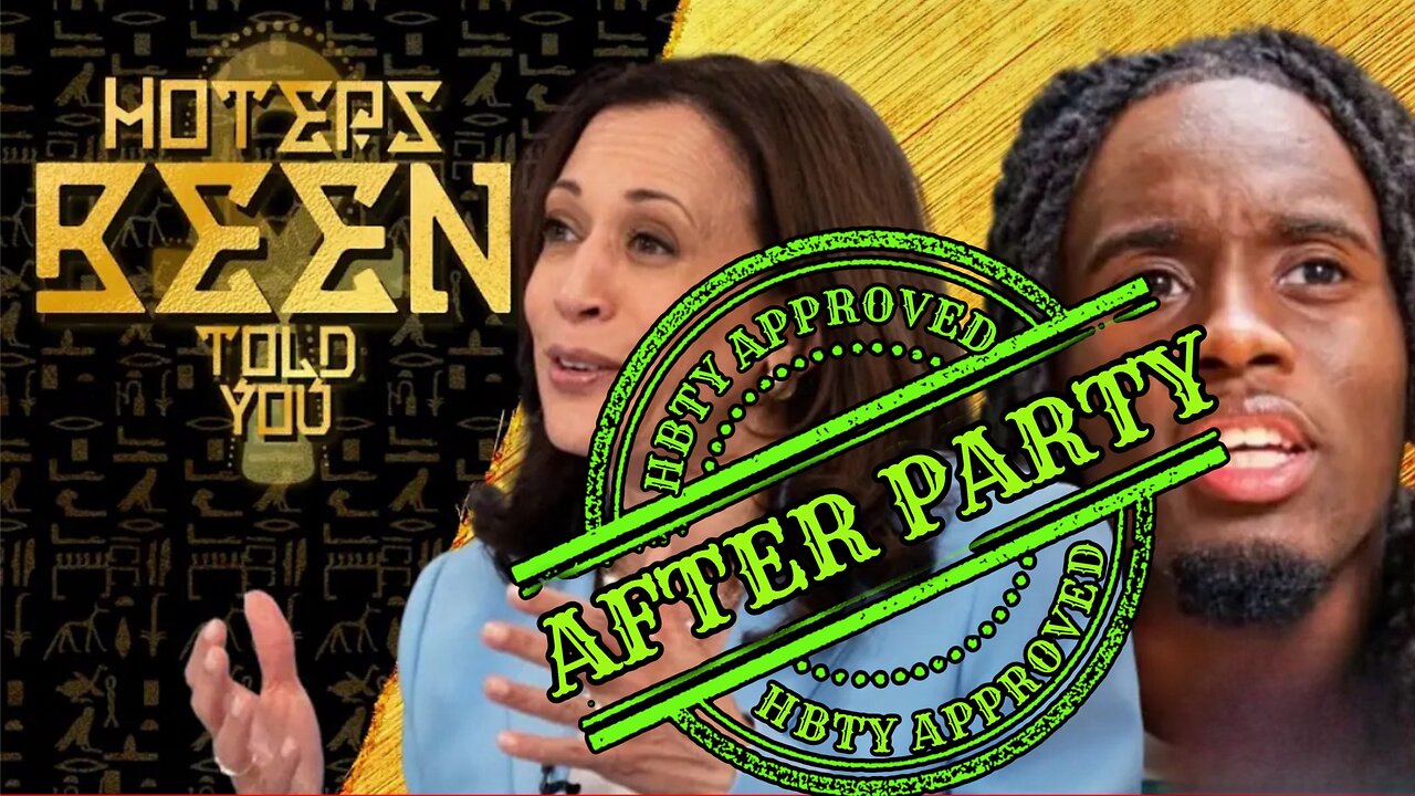 HBTY Afterparty: Kamala Grift