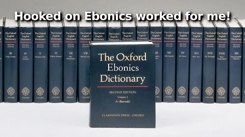 Harvard and Oxford University Press to Release an Ebonics Dictionary, Proving We Live in Clown World