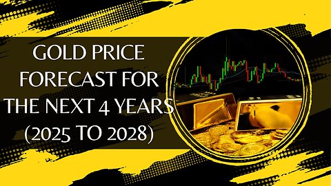 Discover Gold Price Forecast for the Next 4 Years (2025 to 2028)