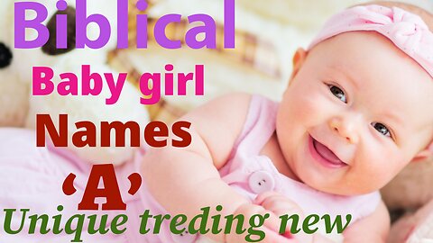 Trending biblical baby girl names 'A' American baby girl names.