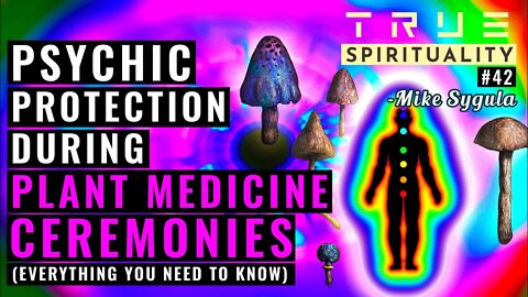 Psychic Protection During Plant Medicine Ceremonies (Exclusive Content Teaser)