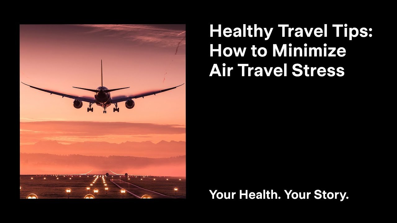 Healthy Travel Tips: How to Minimize Air Travel Stress