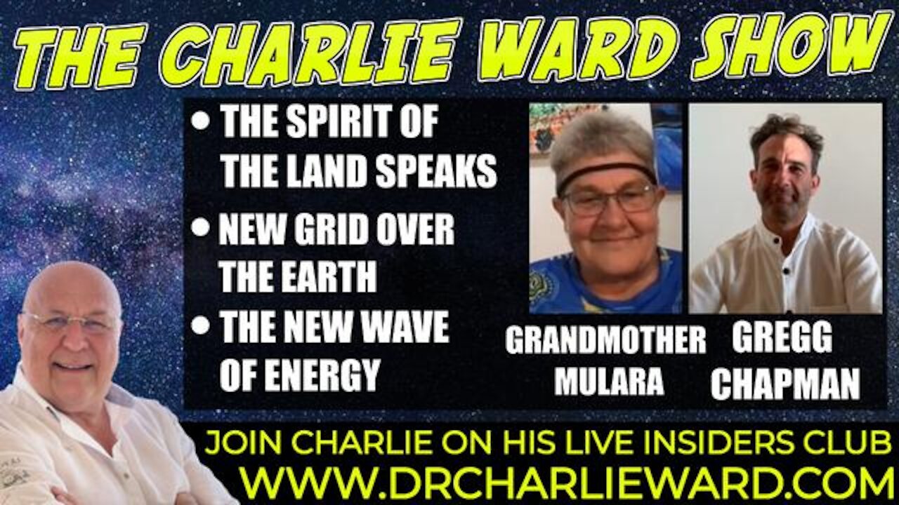 THE NEW GRID OVER EARTH WITH GRANDMOTHER MULARA, GREGG CHAPMAN & CHARLIE WARD