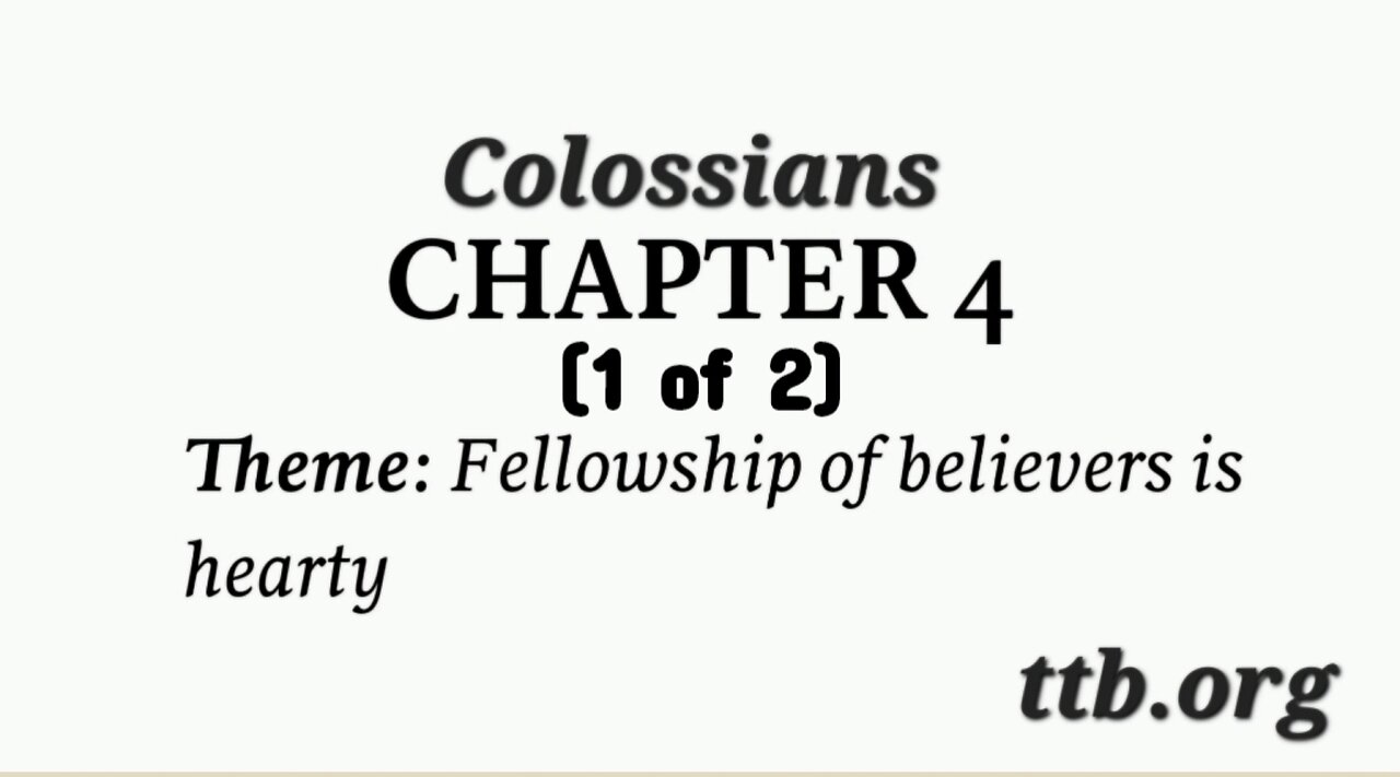 Colossians Chapter 4 (Bible Study) (1 of 2)