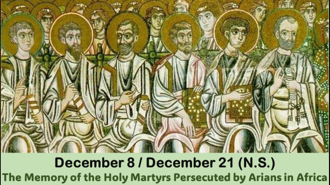 The Lives of Saints: December 8/21 (N.S.) The Holy Martyrs Persecuted by Arians in Africa