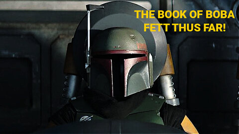 The Book of Boba Fett Thus Far! Review (It's pretty mediocre)