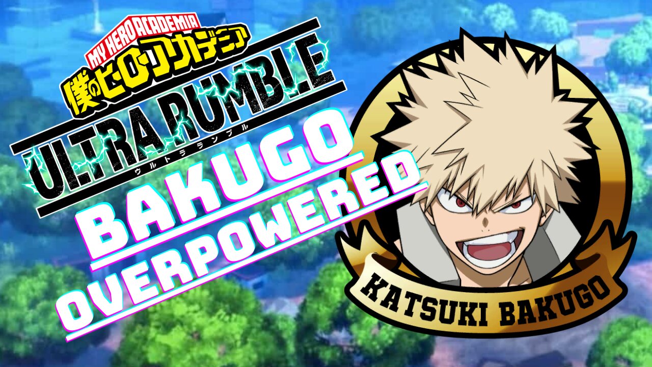 BAKUGO IS STILL A TOP 5 HERO AFTER NERFS | MY HERO ULTRA RUMBLE